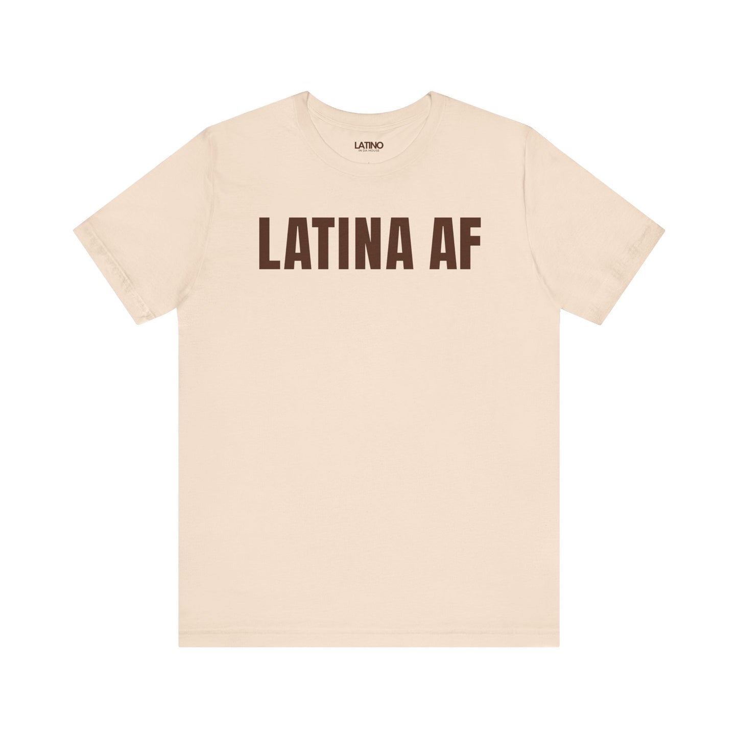 Latina AF bold soft cream t-shirt. Latino In Da House