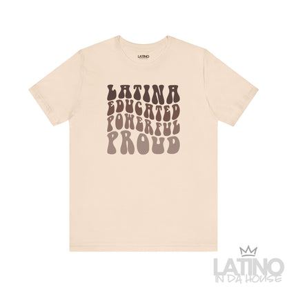 Soft cream t-shirt with ‘Latina Educated Powerful Proud’ in retro bubble letters. Latino In Da House 