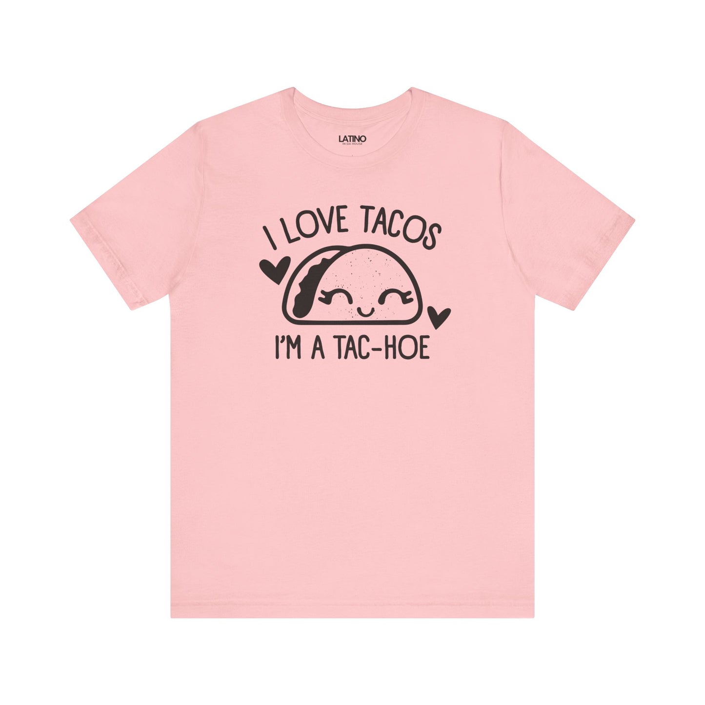 Love Tacos I'm a Tac-Hoe T-Shirt in pink with black print - playful and sassy taco-lover design. Latino In Da House