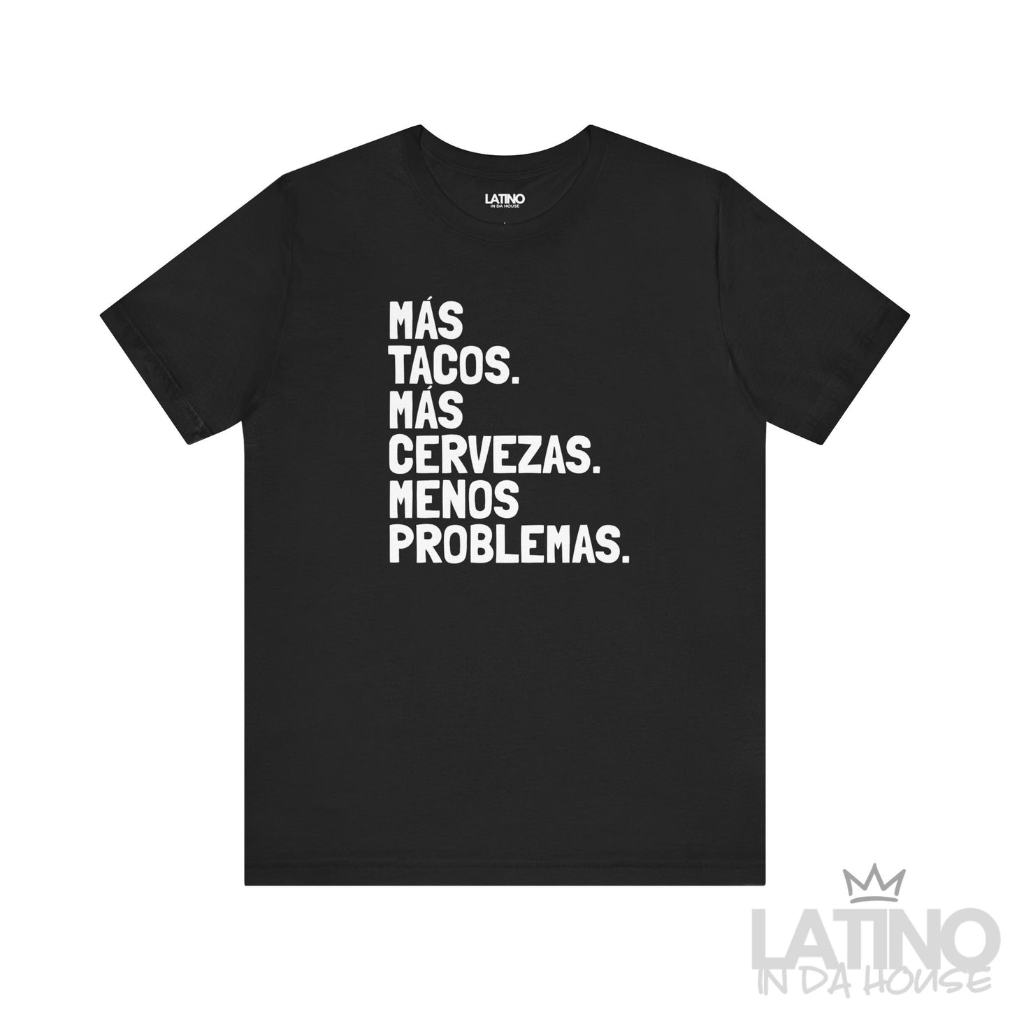 Tacos Más Cervezas Menos Problemas T-Shirt in black — bold Latino foodie tee for taco and beer lovers. Latino In Da House