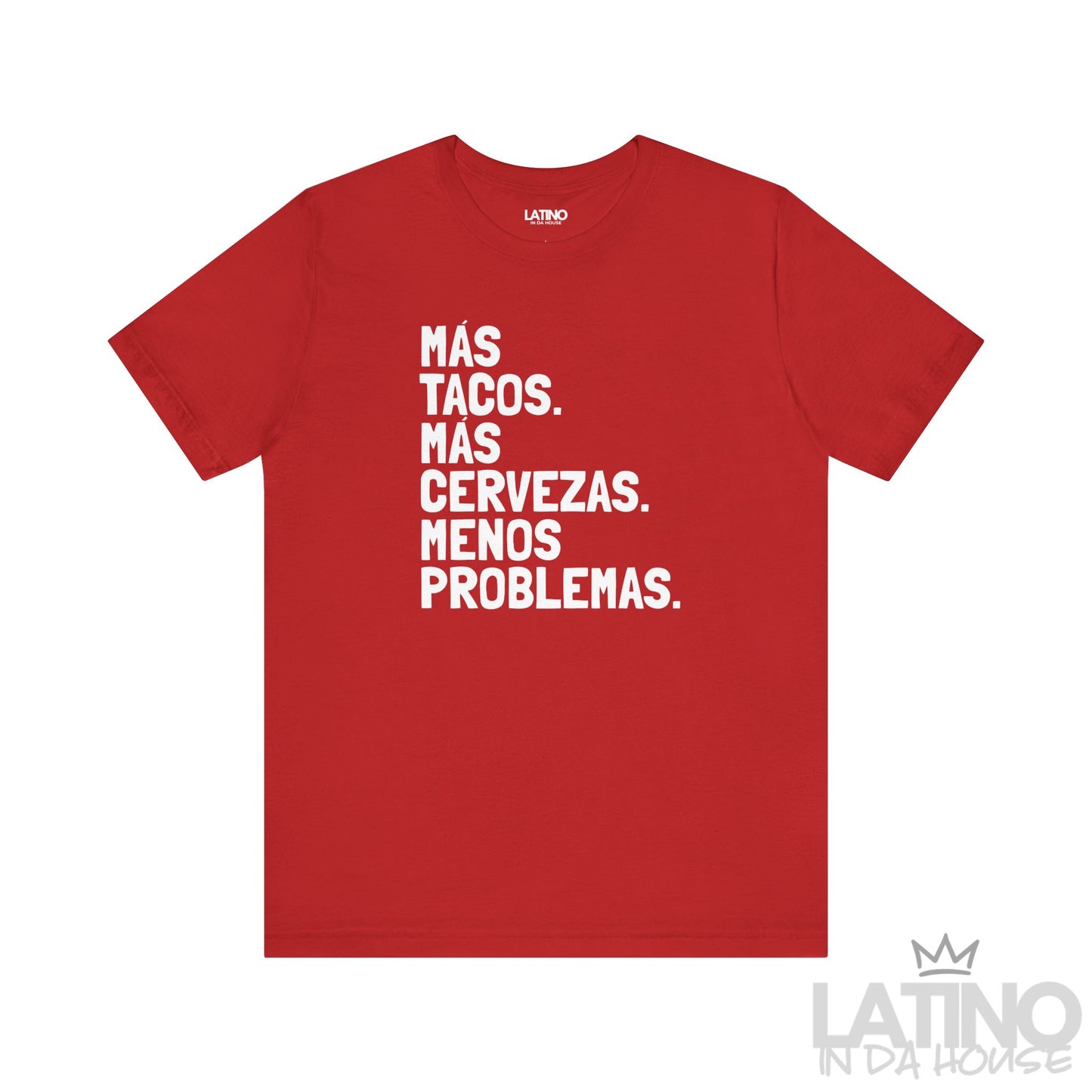 Tacos Más Cervezas Menos Problemas T-Shirt in red — bold Latino foodie tee for taco and beer lovers. Latino In Da House