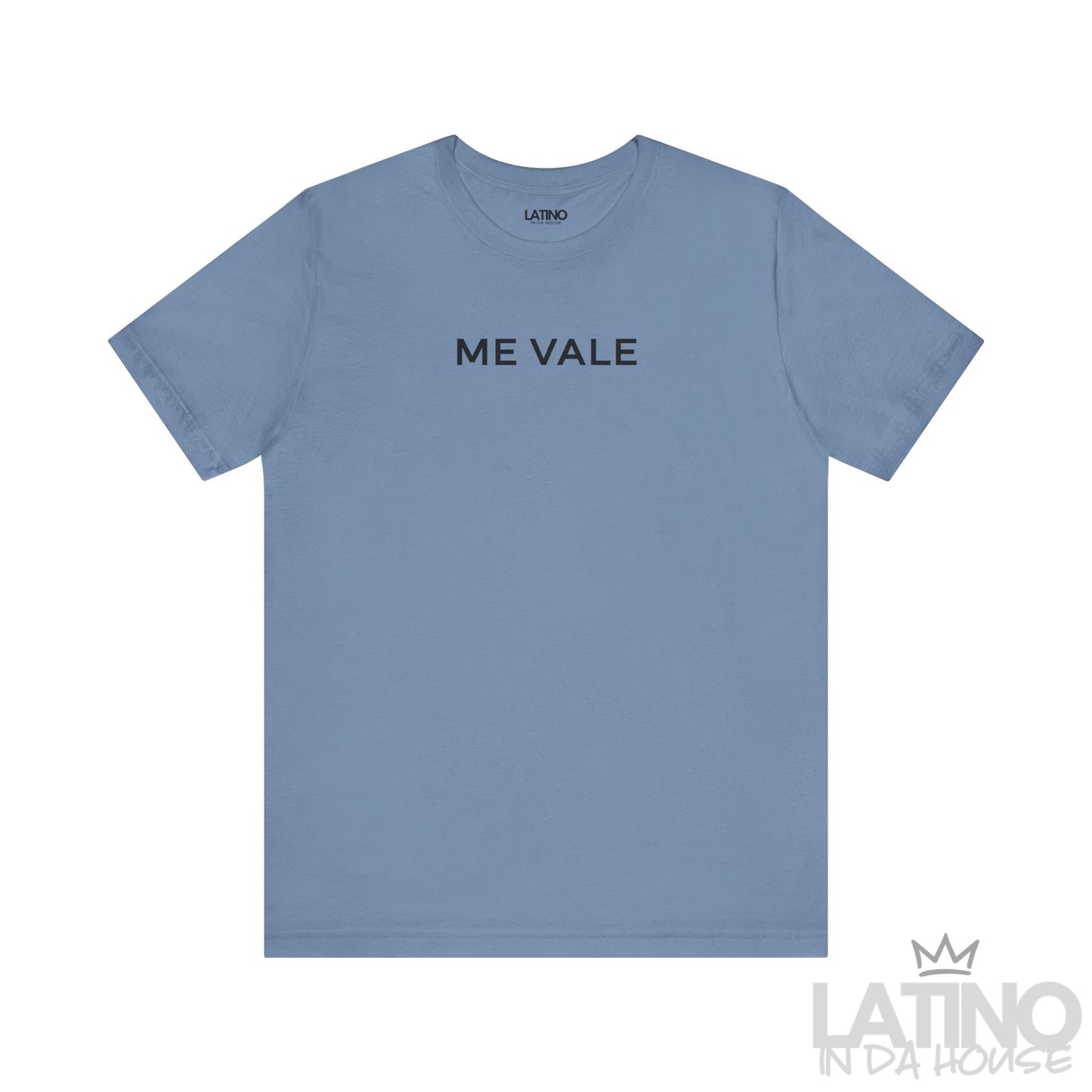Me Vale T-Shirt in Steel Blue – bold Latino attitude graphic tee. Latino In Da House 