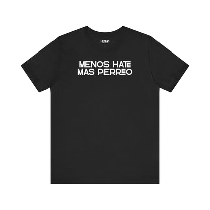 Black Menos Hate Más Perreo T-shirt with bold white text, reggaetón-inspired Latino streetwear. Latino In Da House