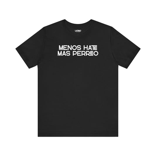 Black Menos Hate Más Perreo T-shirt with bold white text, reggaetón-inspired Latino streetwear. Latino In Da House