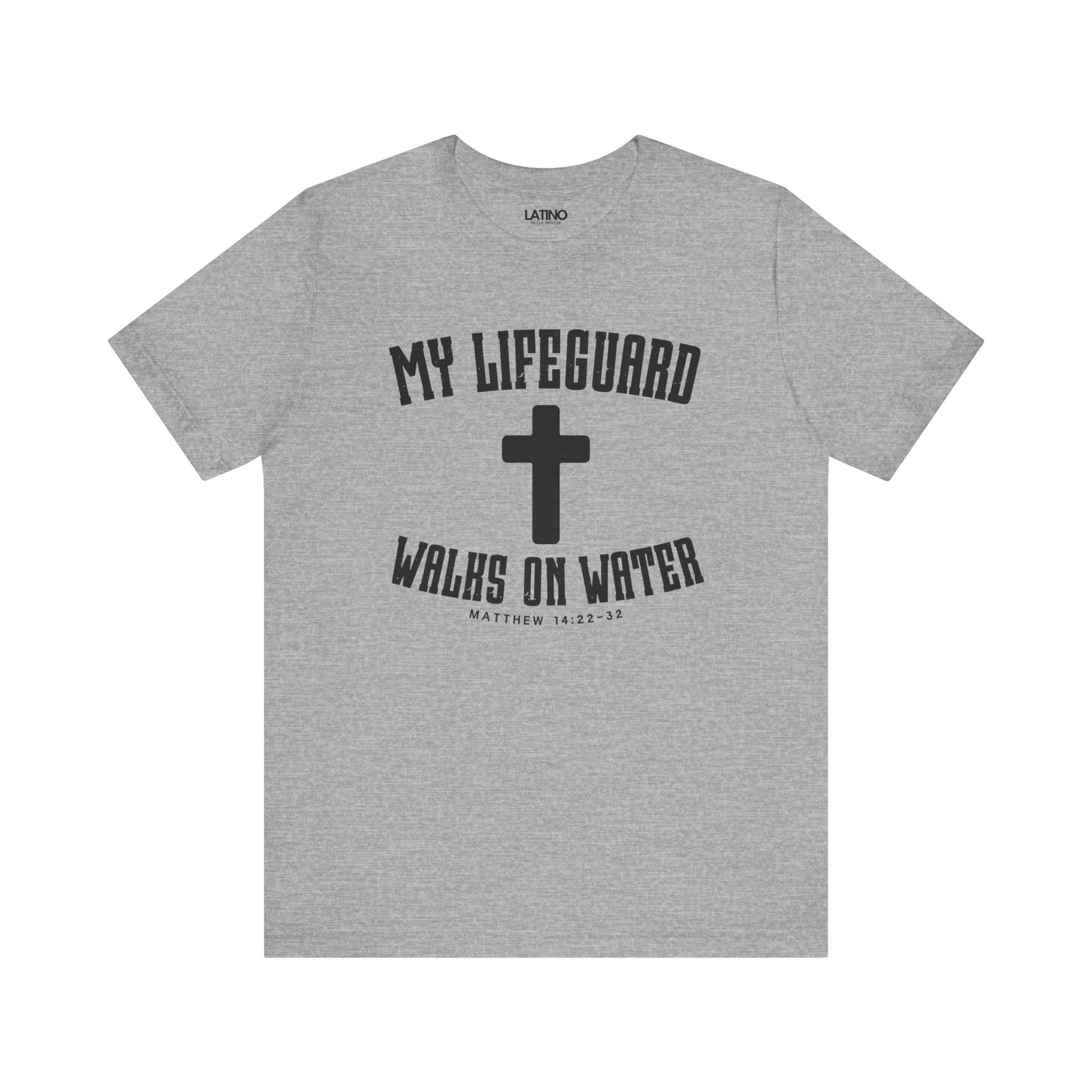 Heather Grey t-shirt with white cross and text 'My Lifeguard Walks on Water - Matthew 14:22-32. Latino In Da House