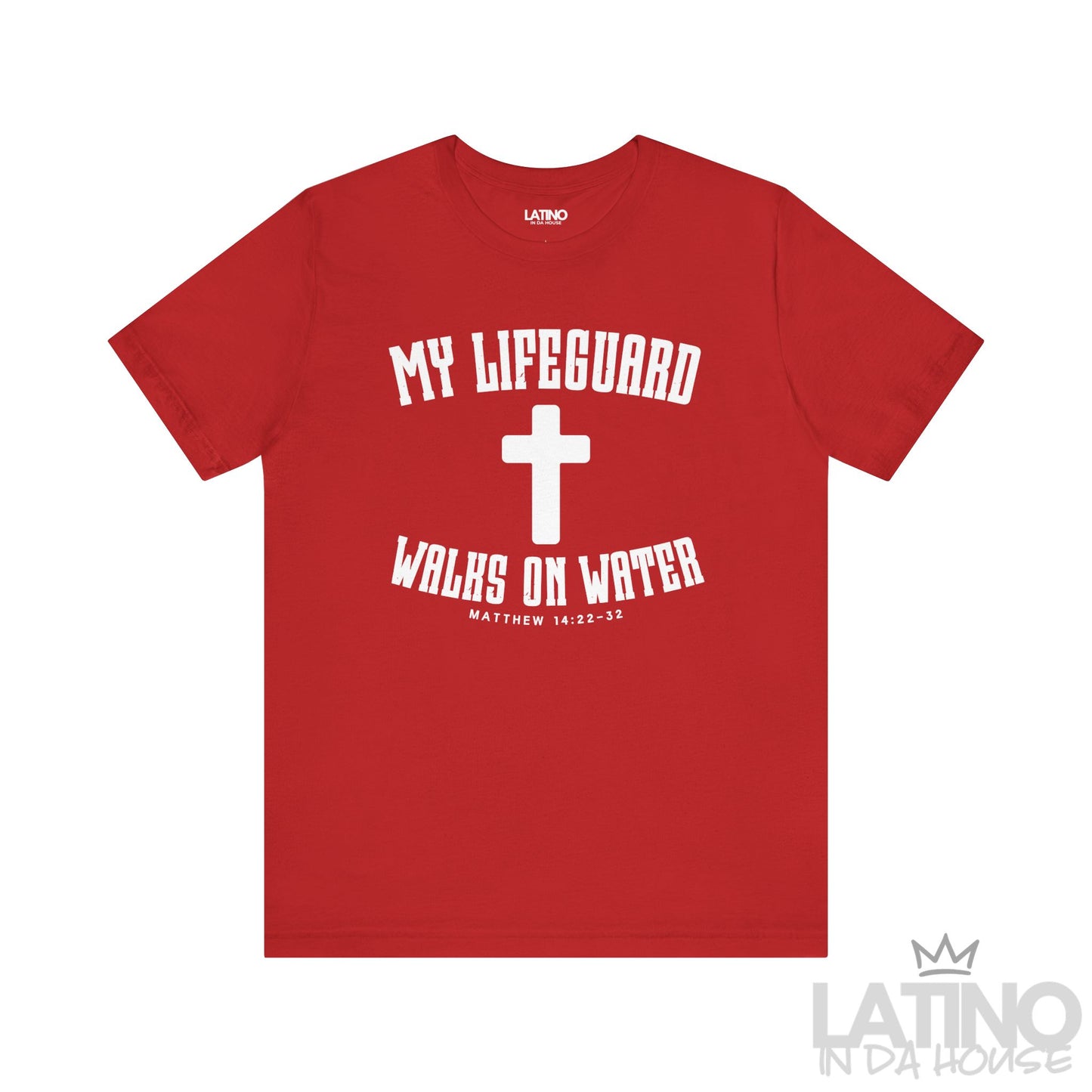 Red t-shirt with white cross and text ‘My Lifeguard Walks on Water – Matthew 14:22–32.’ Latino In Da House 