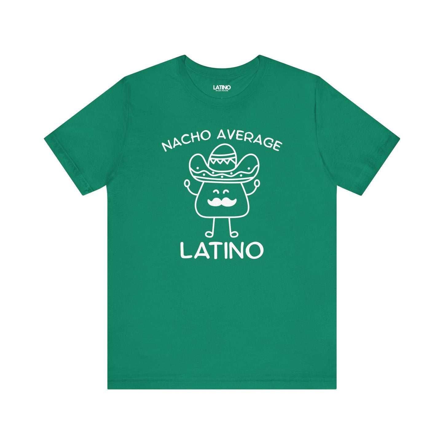 Nacho Average Latino T-Shirt in kelly green with bold white design - hilarious
Latino pride shirt. Latino In Da House