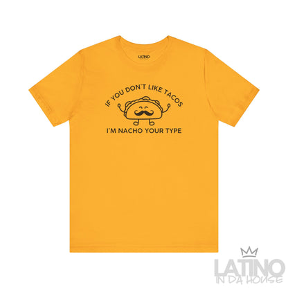 I’m Nacho Your Type T-Shirt in gold with black design — playful Latino humor shirt for taco lovers. Latino In Da House 