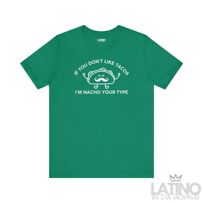 I’m Nacho Your Type T-Shirt in kelly green with white design — playful Latino humor shirt for taco lovers. Latino In Da House 