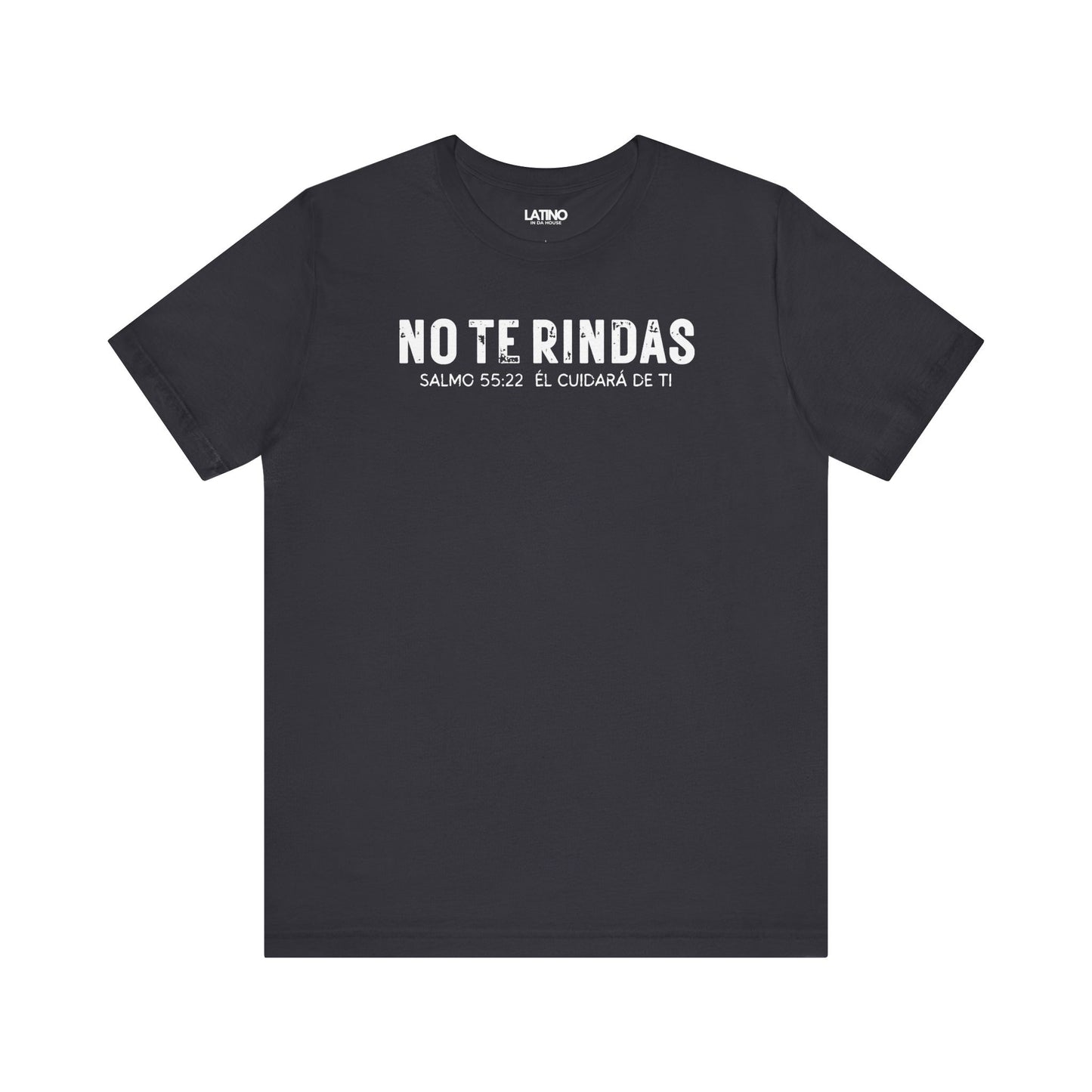 No Te Rindas Spanish Faith Dark Grey T-Shirt. Latino In Da House 
