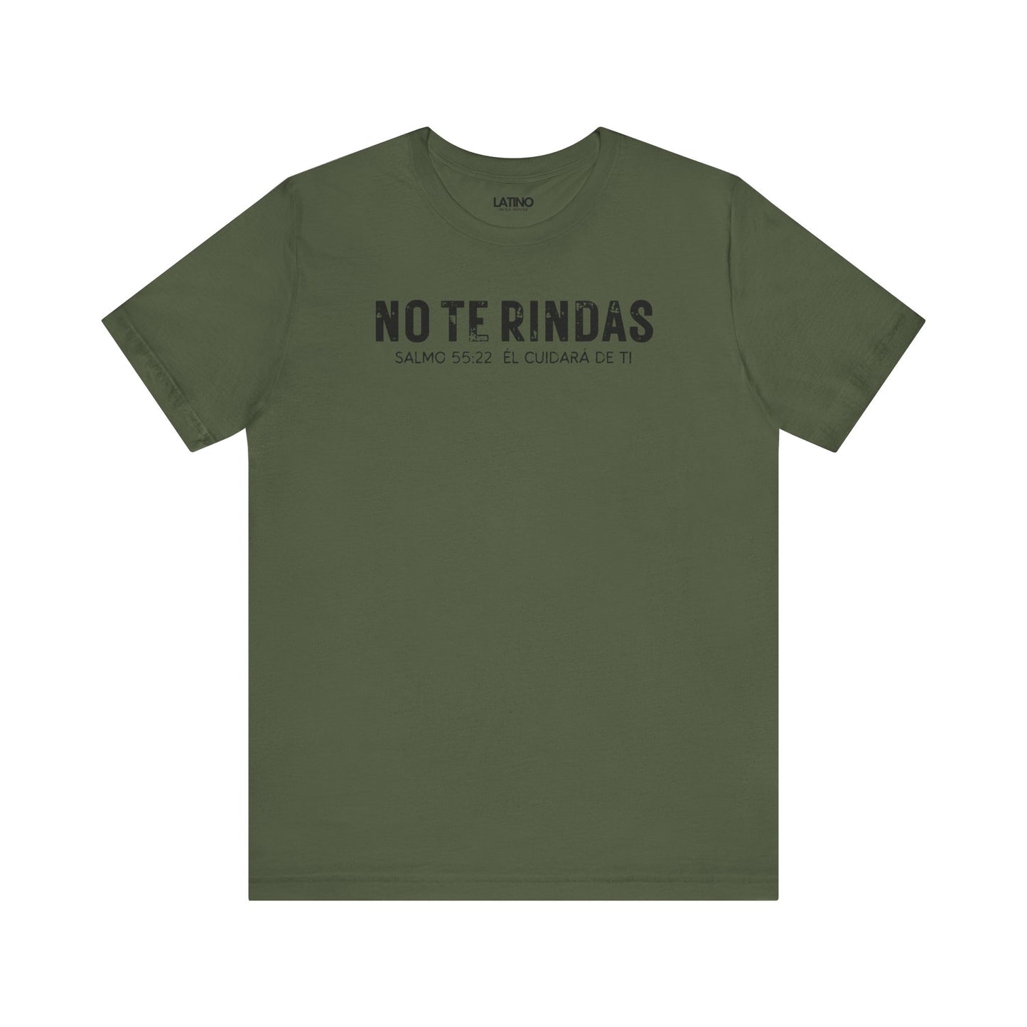 No Te Rindas Spanish Faith Military Green T-Shirt. Latino In Da House 