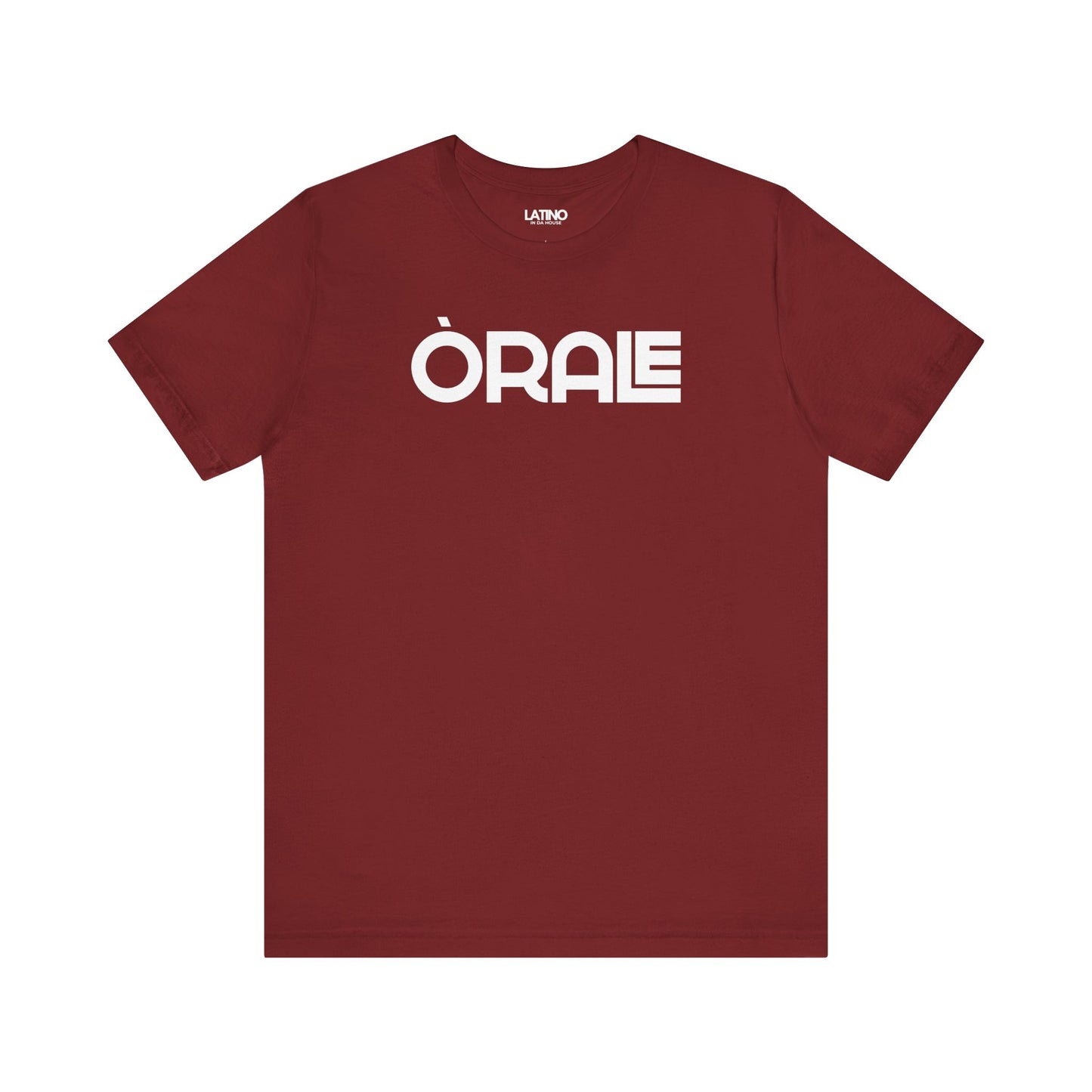 ORALE T-Shirt in cardinal - bold Latino slang tee with white text, minimalist
streetwear design by Latino In Da House.