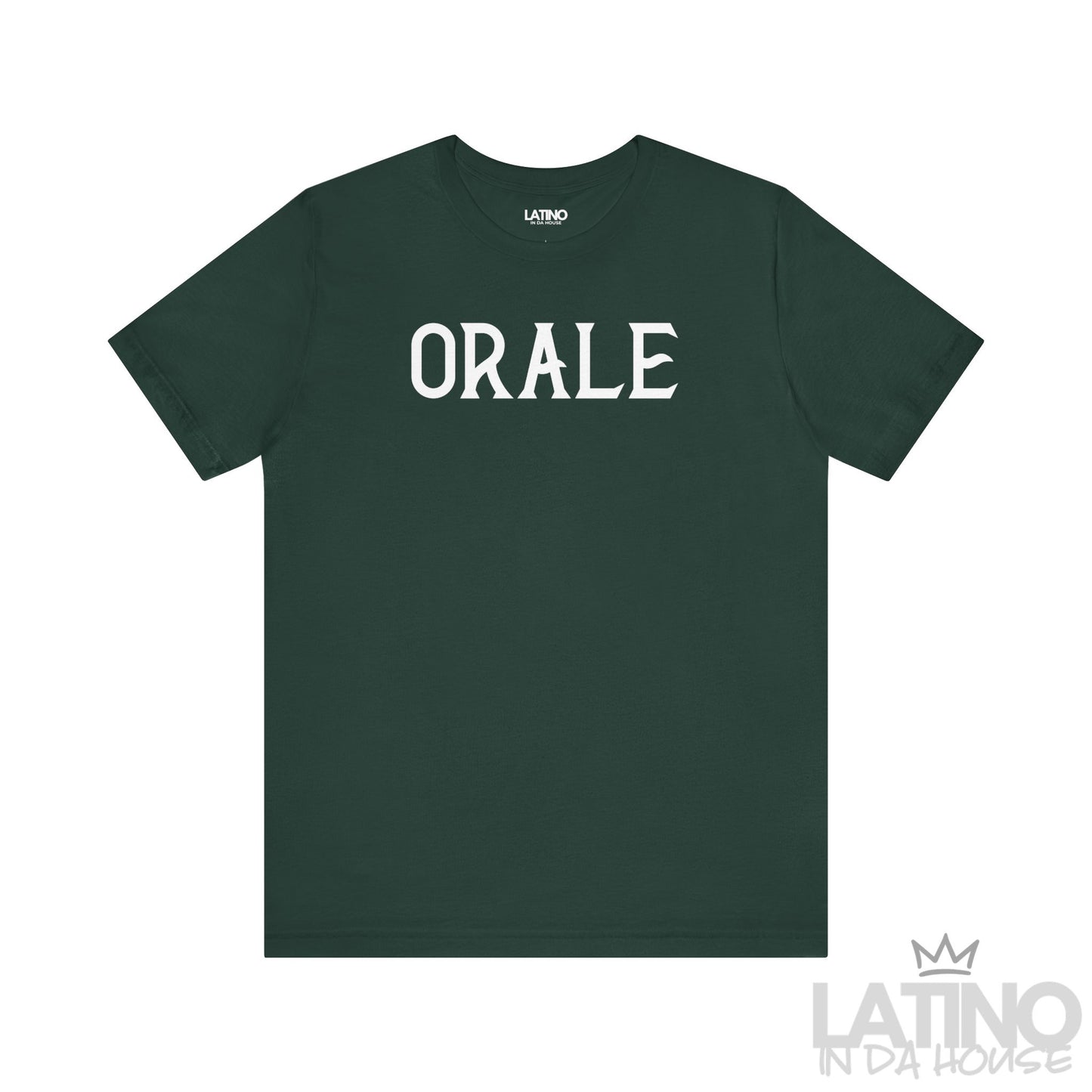 ORALE T-Shirt in forest green – Latino slang tee with clean typography and cultura pride. Latino In Da House
