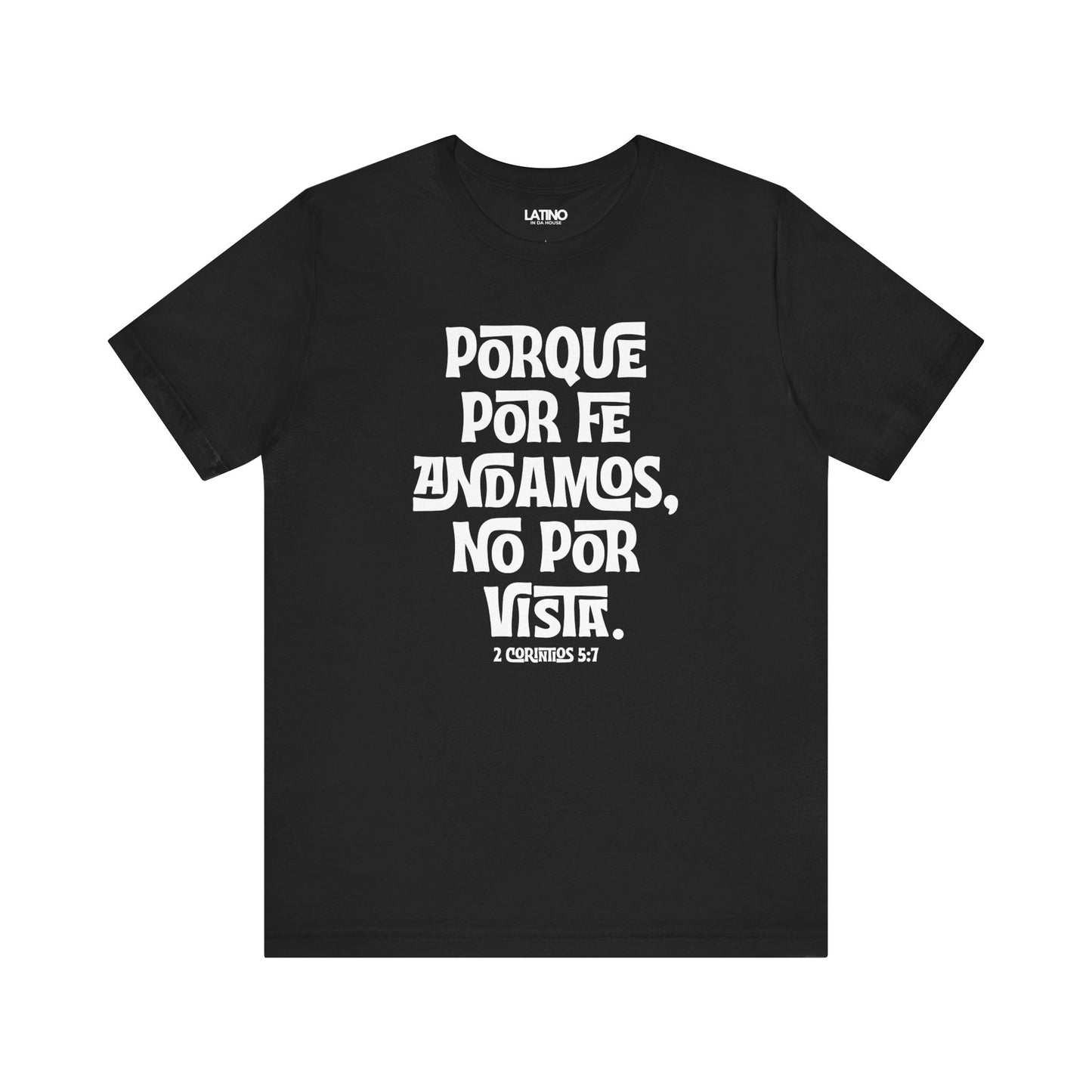 Porque Por Fe Andamos No Por Vista Spanish Faith Black T-Shirt. Latino In Da House 