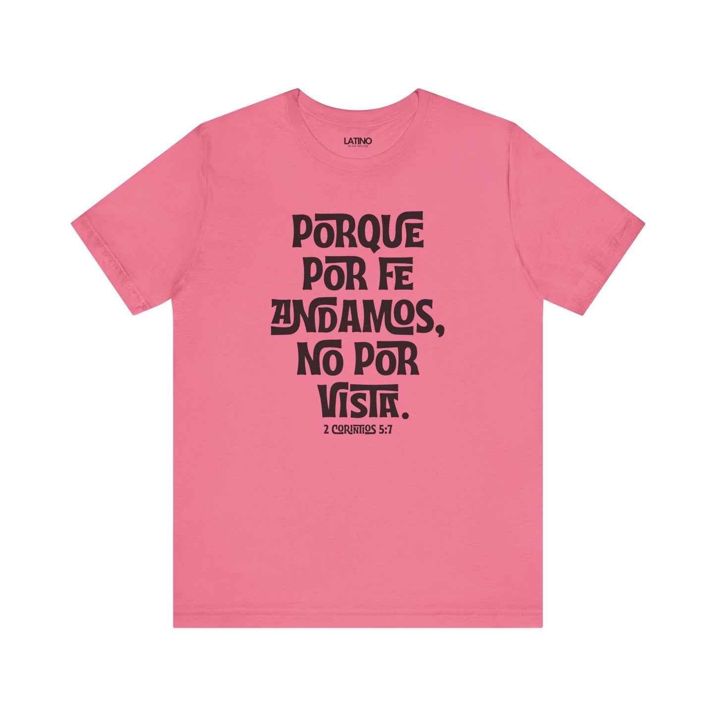 Porque Por Fe Andamos No Por Vista Spanish Faith Charity Pink T-Shirt. Latino In Da House 