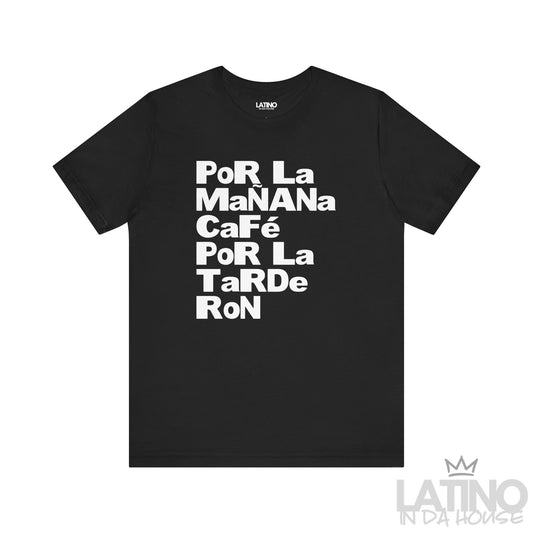 Black Por La Mañana Café Por La Tarde Ron T-Shirt by Latino In Da House