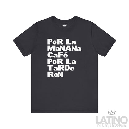 Dark Grey Por La Mañana Café Por La Tarde Ron T-Shirt by Latino In Da House