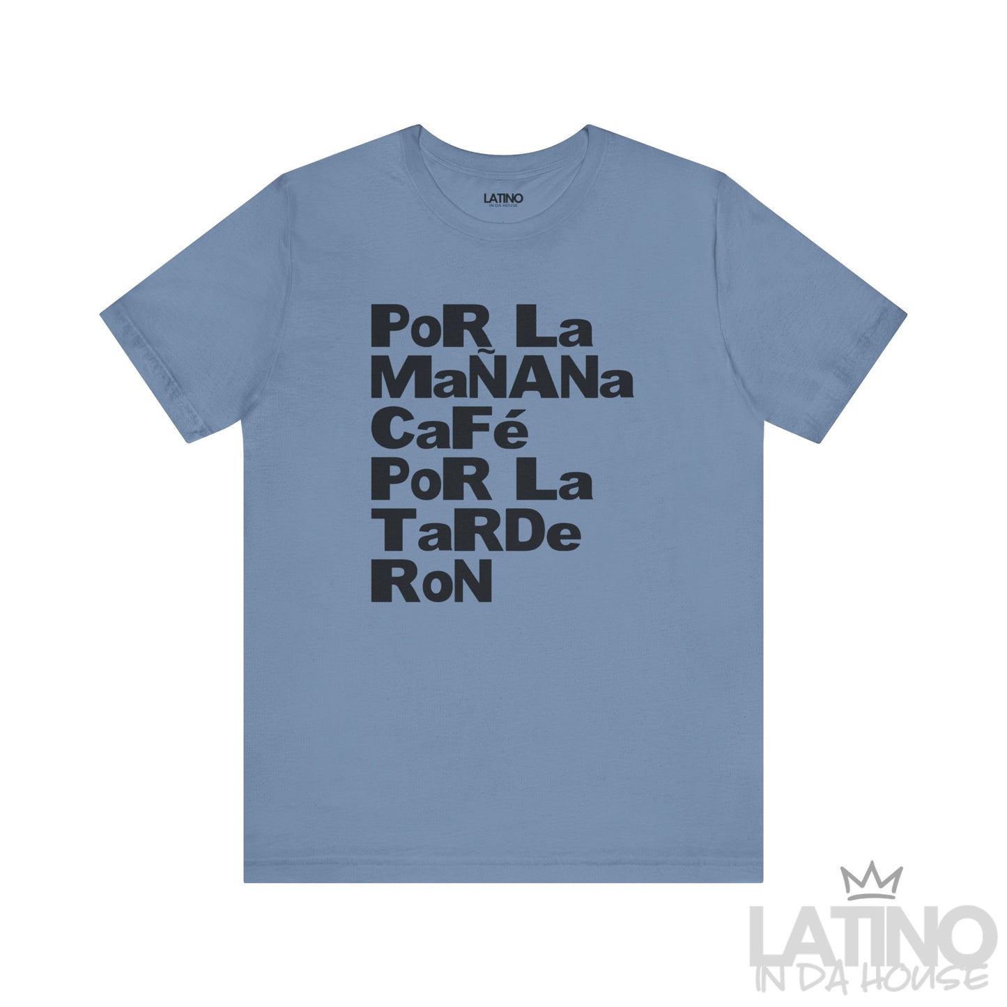 Steel Blue Por La Mañana Café Por La Tarde Ron Tee – Latino In Da House