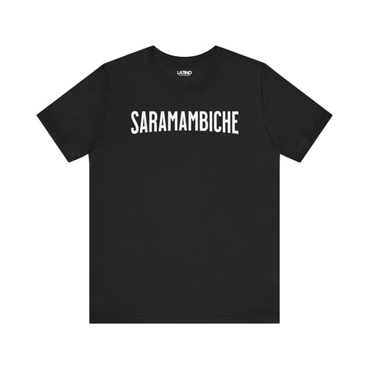 SARAMAMBICHE T-Shirt in bold white block letters on a black tee. Latino In Da House 