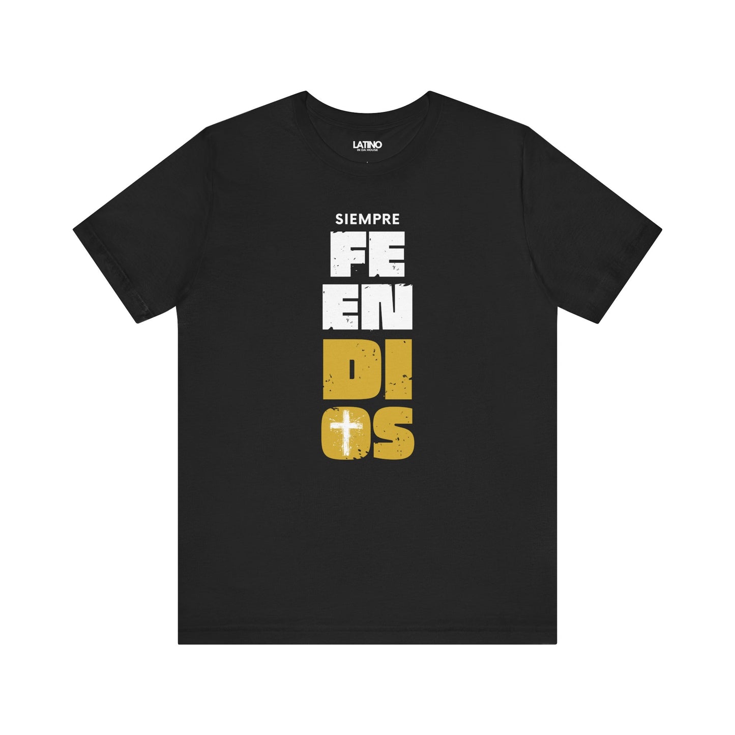 Siempre Fe En Dios T-Shirt in solid black with white and gold vertical faith design.
Latino In Da House