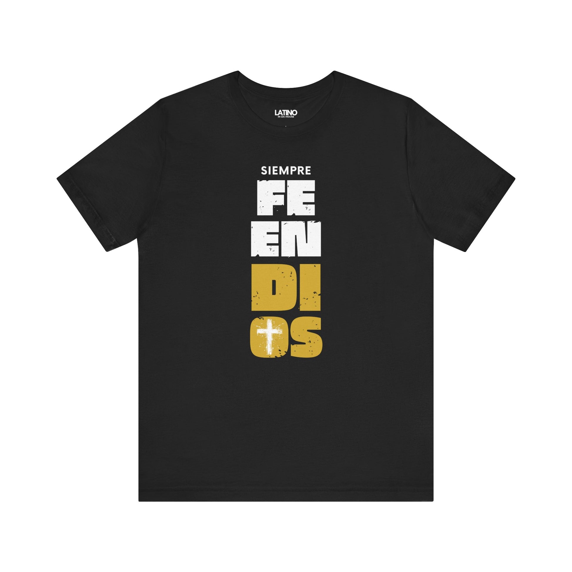 Siempre Fe En Dios T-Shirt in solid black with white and gold vertical faith design.
Latino In Da House