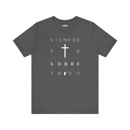 Siempre Fe Sobre Todo Latino Spanish Asphalt Grey T-Shirt. Latino In Da House