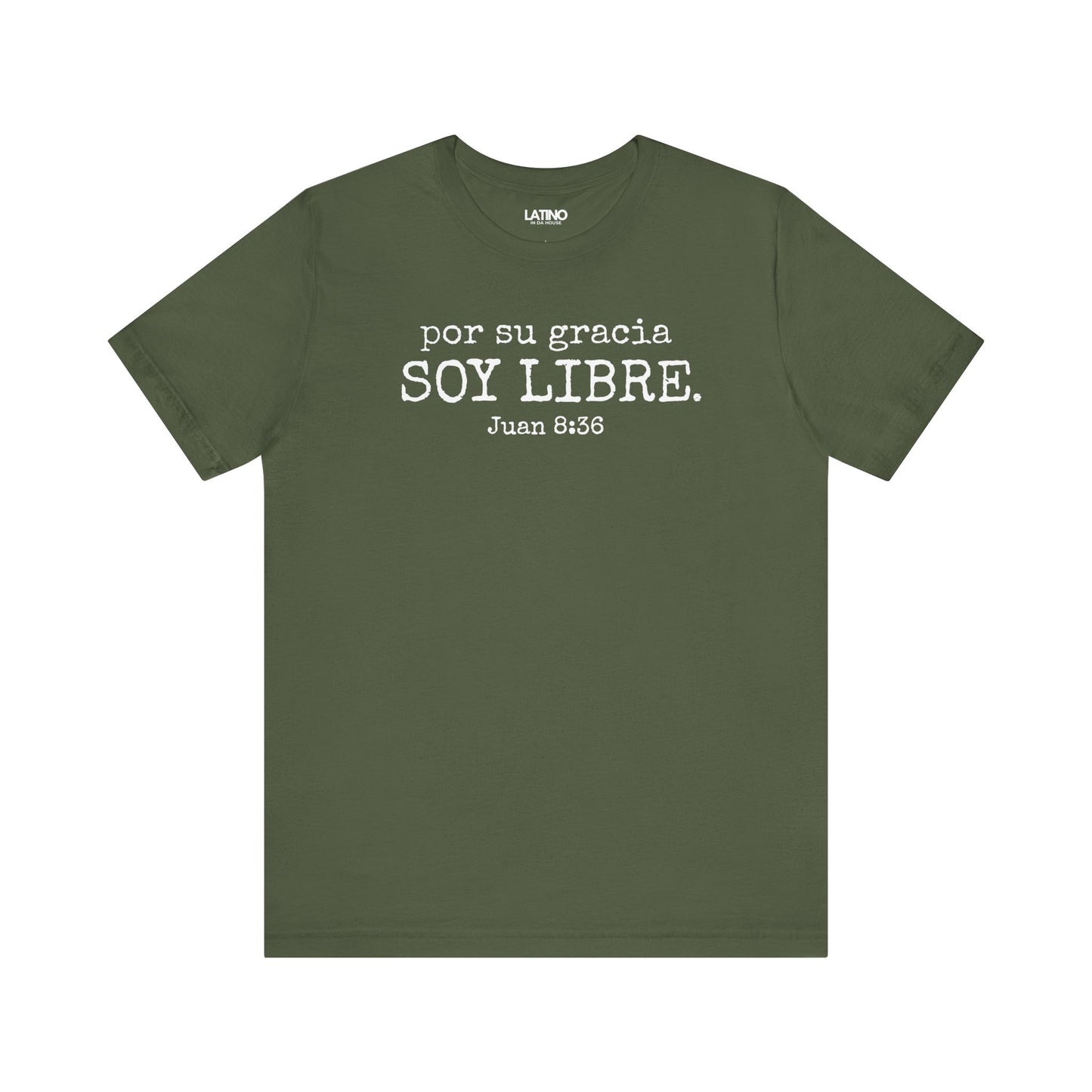 Por Su Gracia Soy Libre Juan 8:36. Latino green faith t-shirt.  Latino In Da House