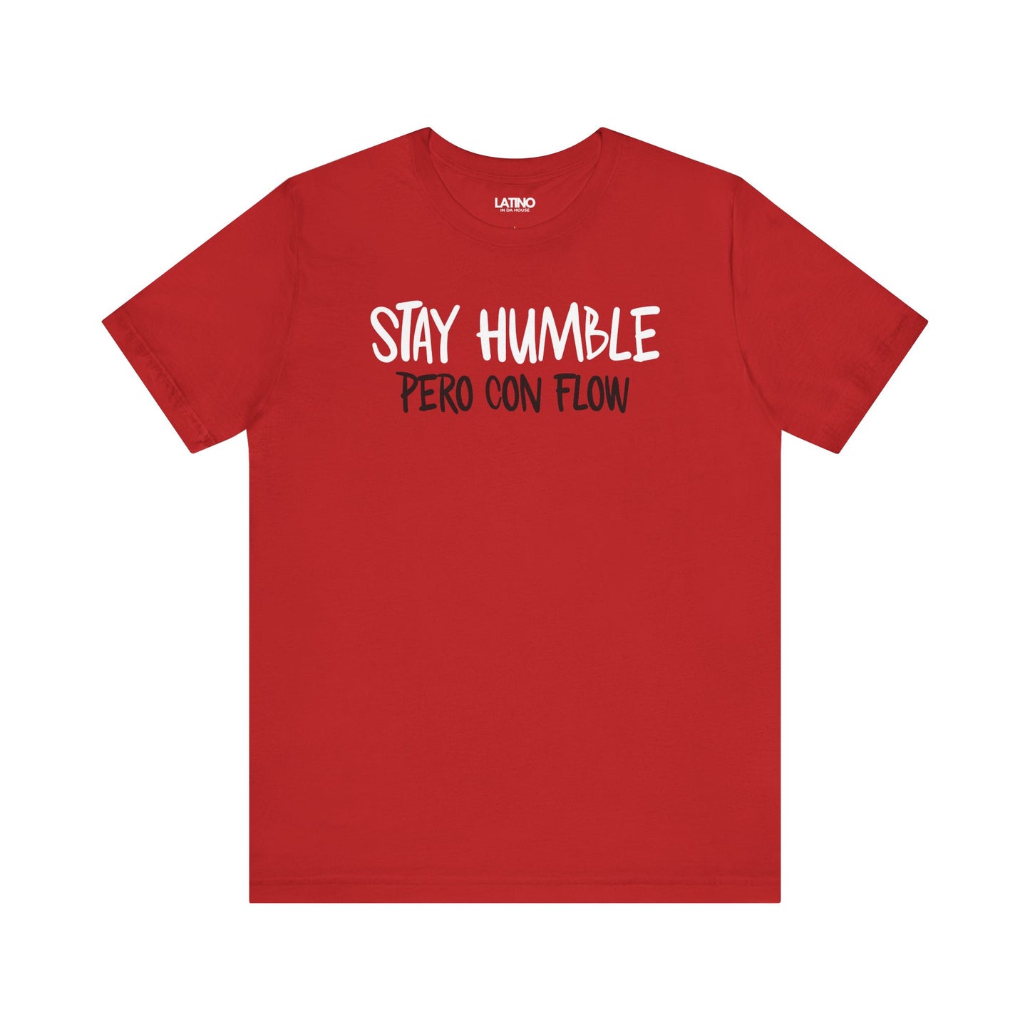 Red Stay Humble Pero Con Flow T-shirt with white text, minimalist Latino streetwear design promoting humble and flow. Latino In Da House