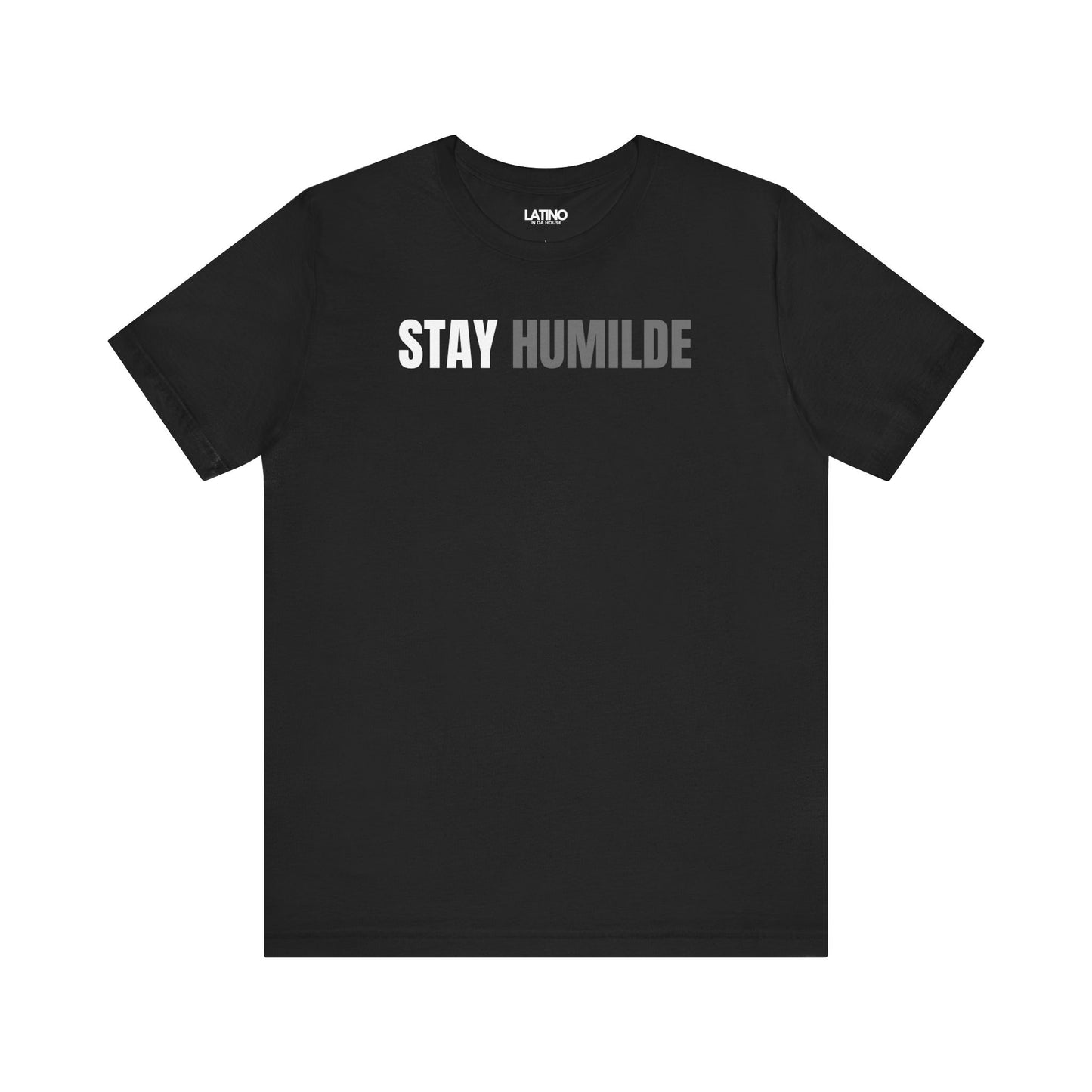 Black Stay Humilde 1-shirt with white text, minimalist Latino streetwear design promoting humility. Latino In Da House