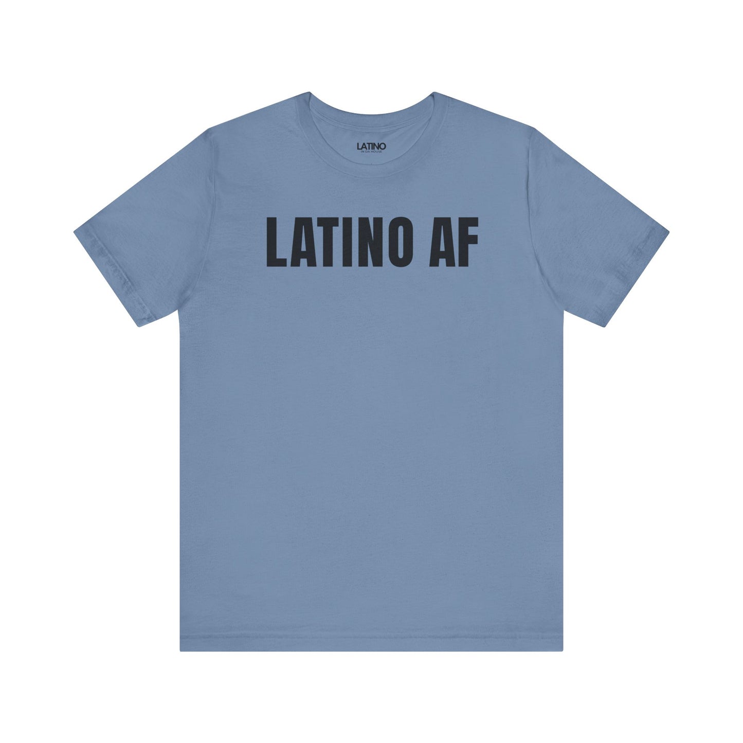 Steel Blue Latino AF t-shirt bold Latino
pride graphic tee streetwear Latino In Da
House
