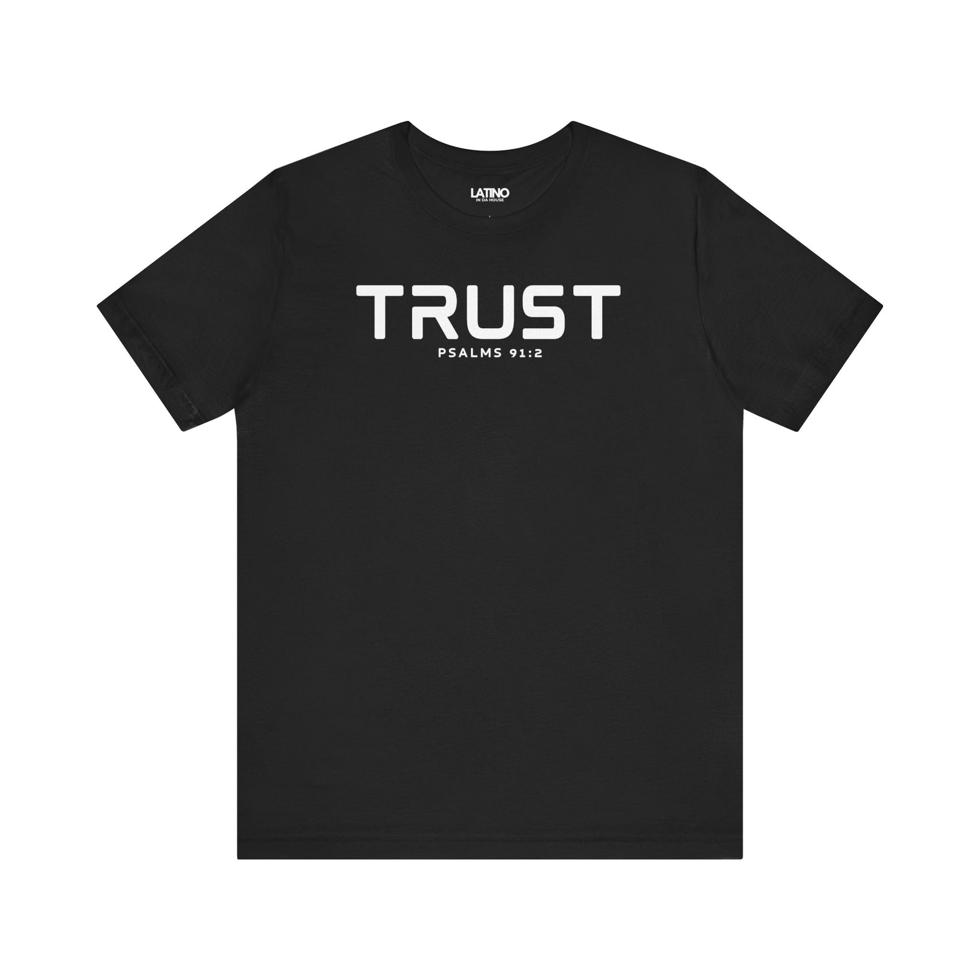Trust Psalms 91:2 black tee. Latino In Da
House