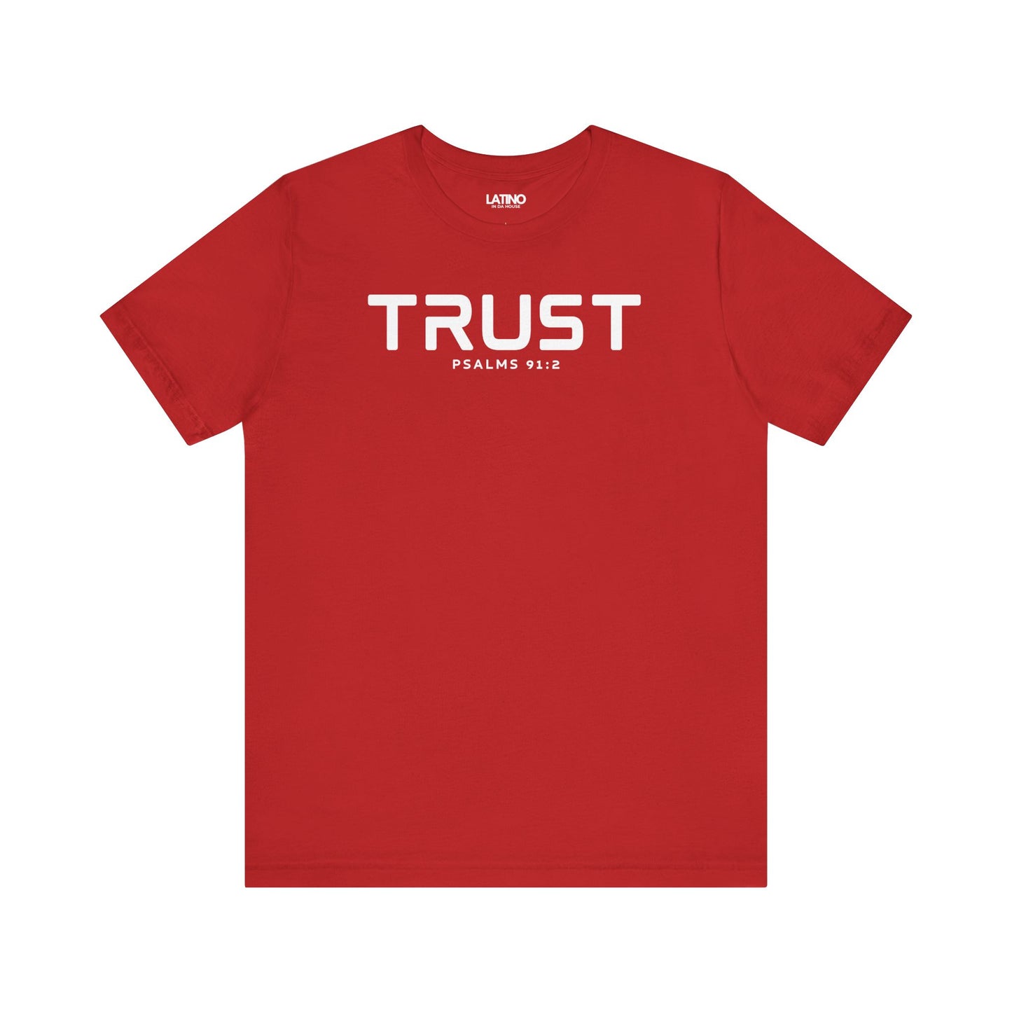 Trust Psalms 91:2 red tee. Latino In Da
House