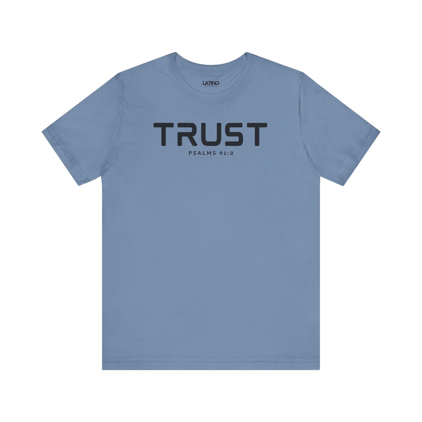 Trust Psalms 91:2 steel blue tee. Latino In
Da House