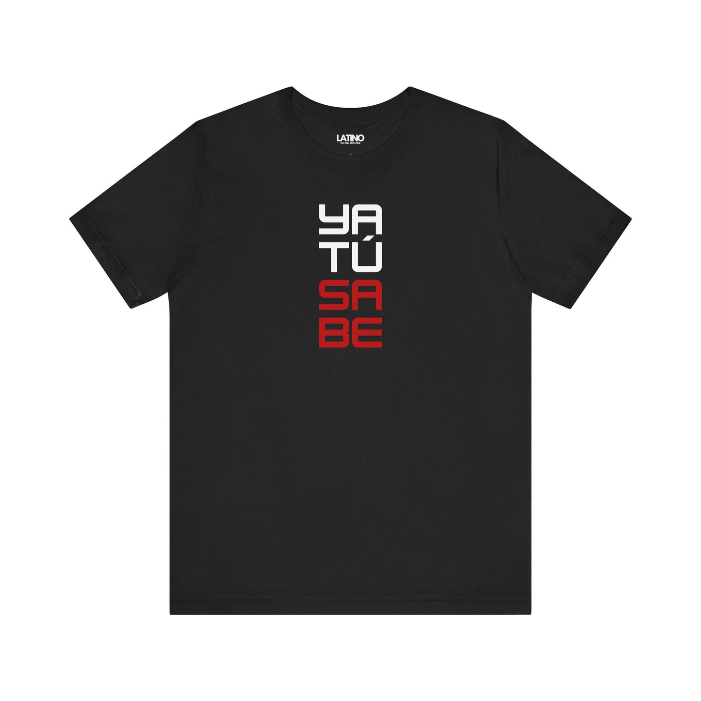 Black Ya Tu Sabe T-shirt with red and
white block text design, bold Latino streetwear statement tee. Latino In Da
House